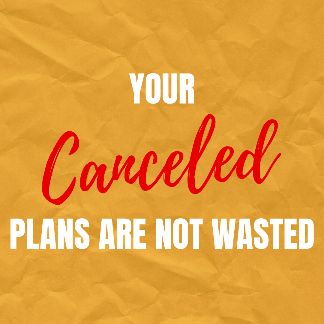 Your Plans Are Not Wasted