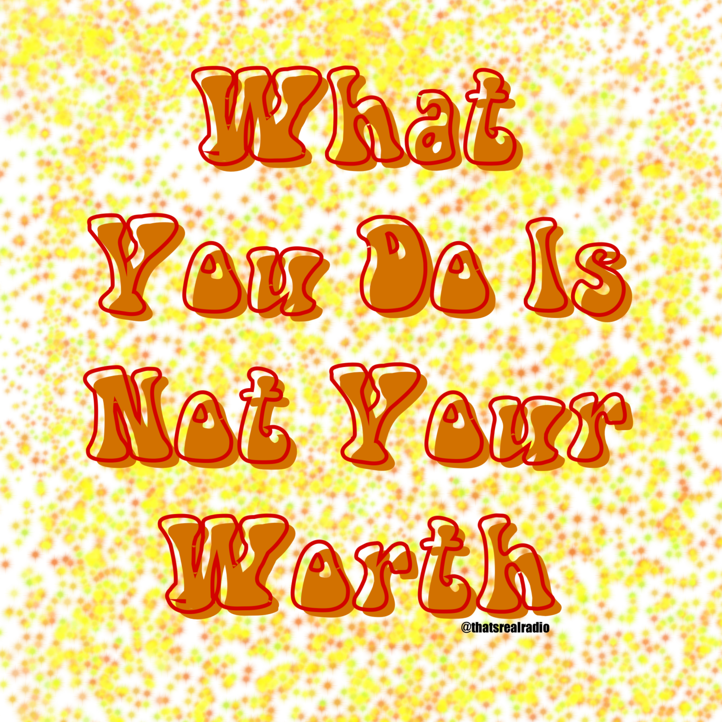 What You Do is Not Your Worth