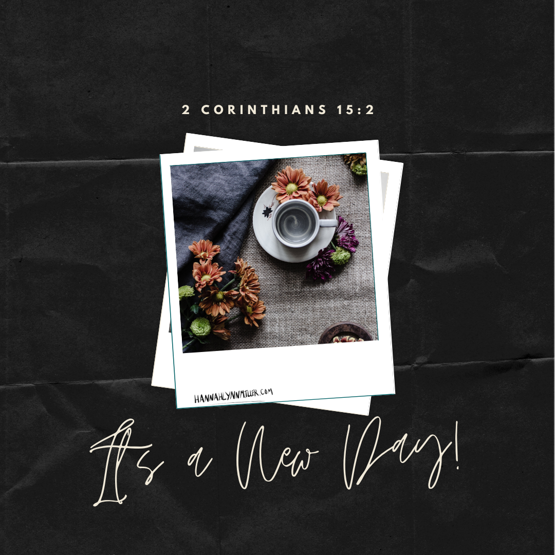 It’s A New Day – 2 Corinthians 15:2