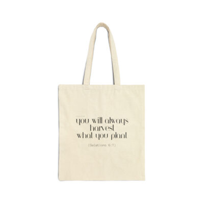 You Will Always Harvest What You Sow Cotton Canvas Tote Bag